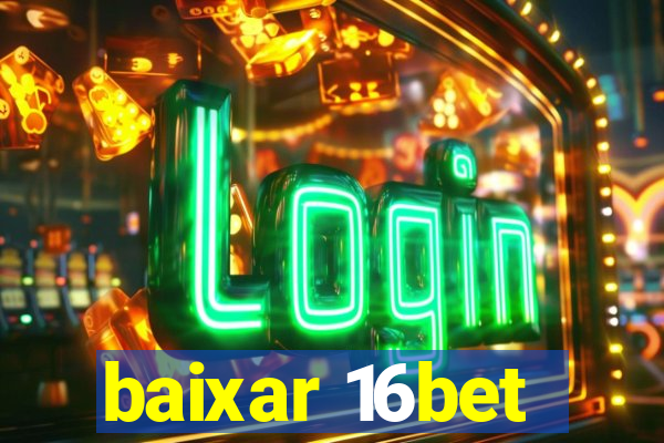 baixar 16bet