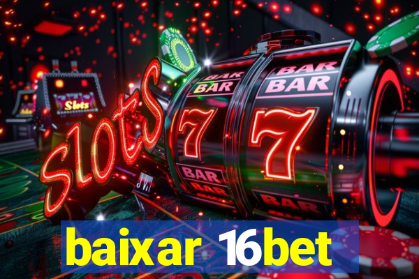 baixar 16bet