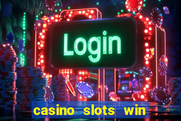 casino slots win real cash