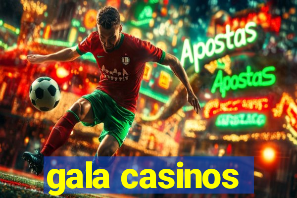 gala casinos