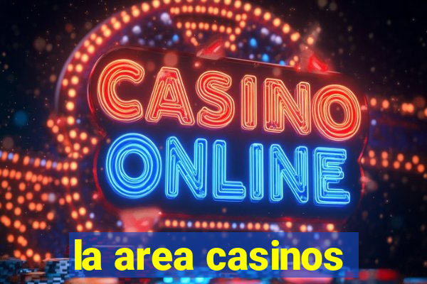 la area casinos