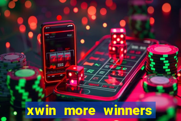 xwin more winners more fun