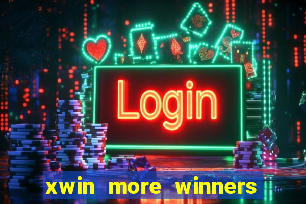 xwin more winners more fun