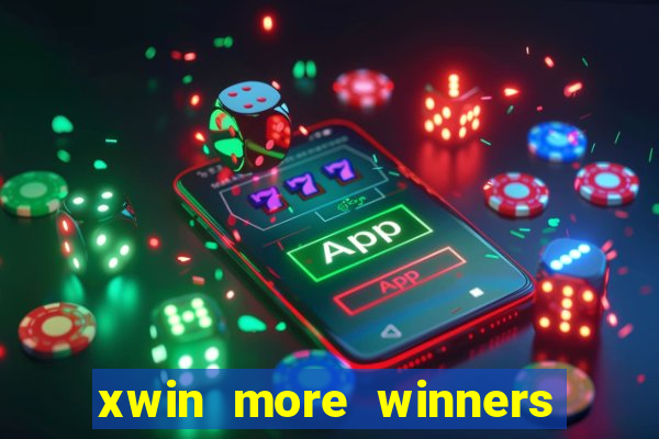 xwin more winners more fun