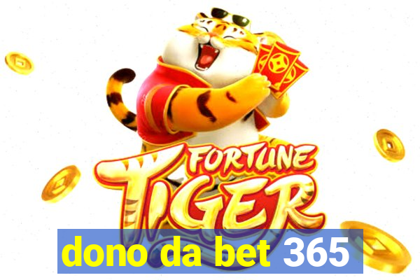 dono da bet 365