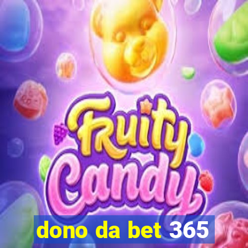 dono da bet 365