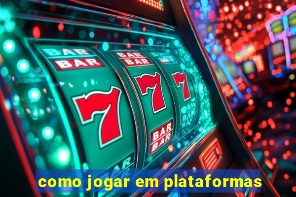 como jogar em plataformas