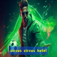 circus circus hotel casino & theme park