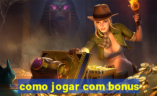 como jogar com bonus