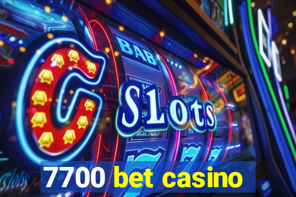 7700 bet casino