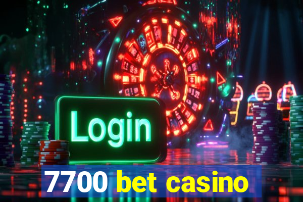 7700 bet casino