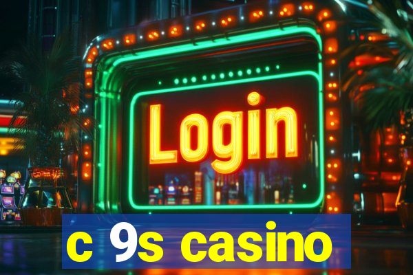 c 9s casino