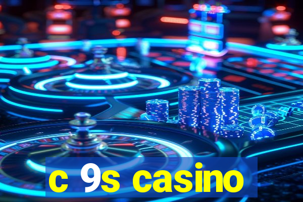 c 9s casino