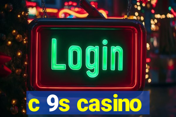 c 9s casino