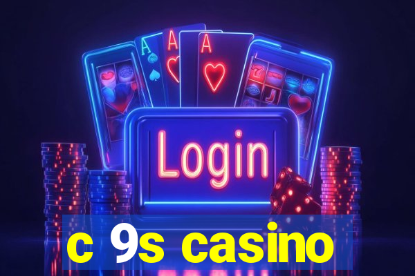 c 9s casino