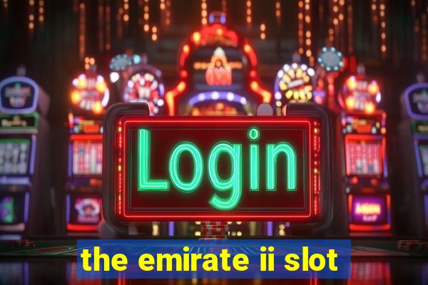 the emirate ii slot