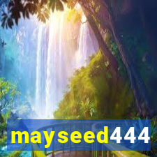 mayseed444