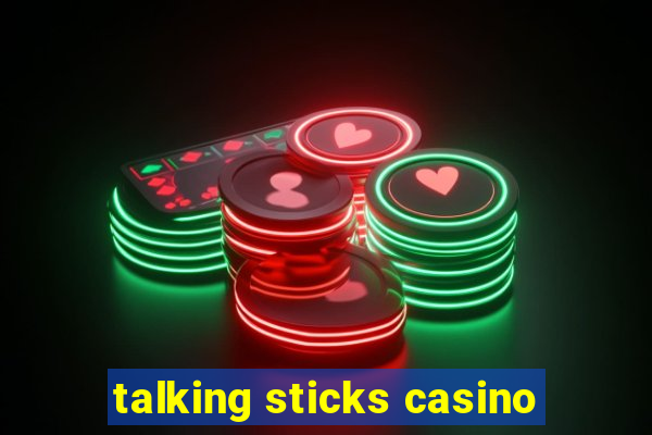 talking sticks casino