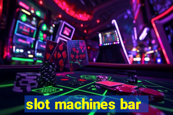 slot machines bar