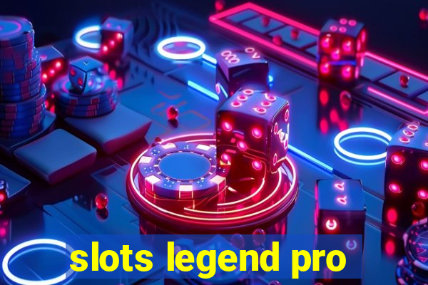 slots legend pro