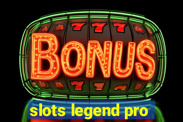 slots legend pro