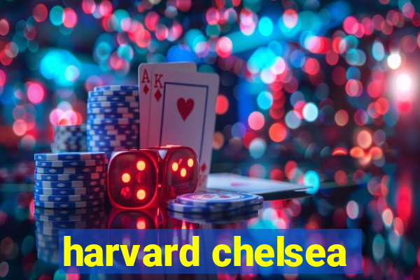 harvard chelsea