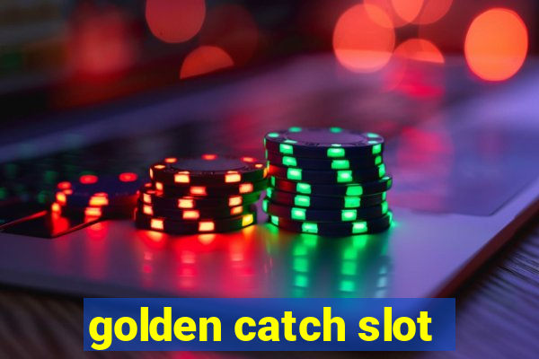 golden catch slot