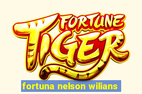 fortuna nelson wilians