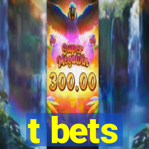 t bets