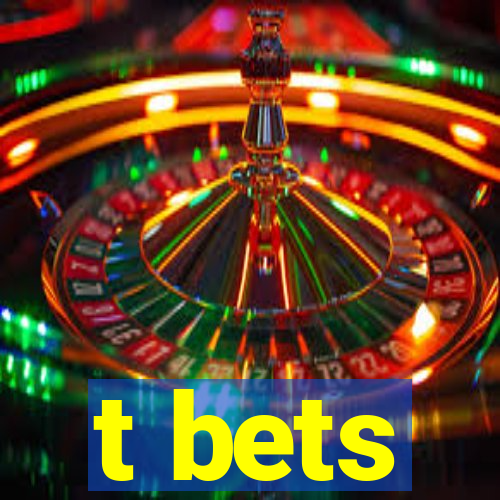 t bets