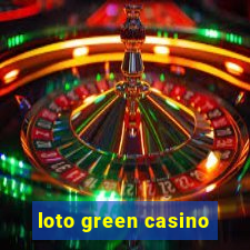 loto green casino