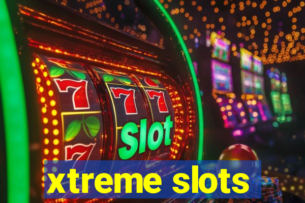 xtreme slots