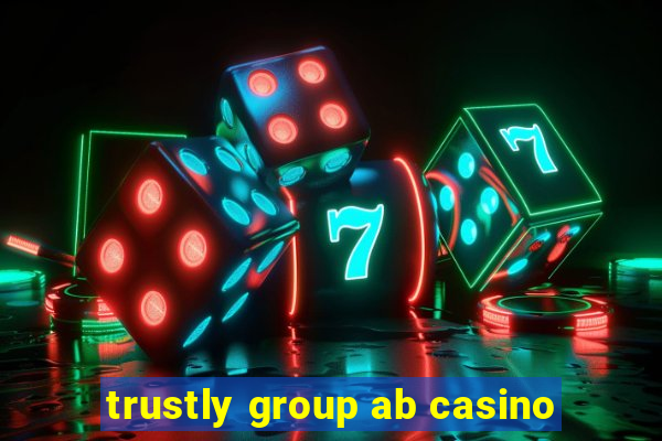 trustly group ab casino