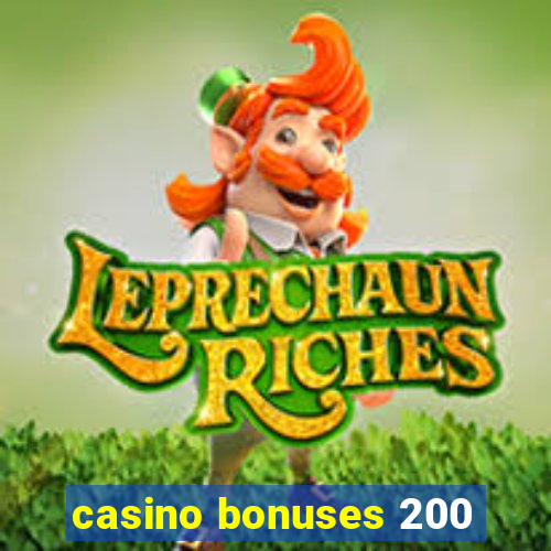 casino bonuses 200