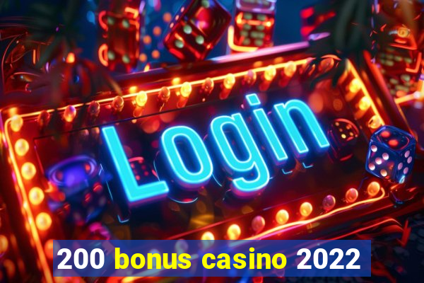 200 bonus casino 2022