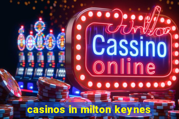 casinos in milton keynes