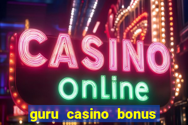 guru casino bonus sem deposito