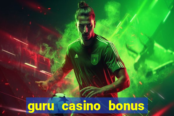 guru casino bonus sem deposito