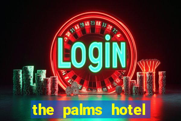 the palms hotel and casino