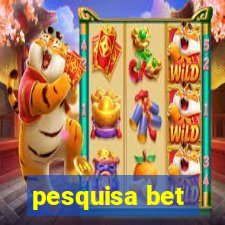 pesquisa bet