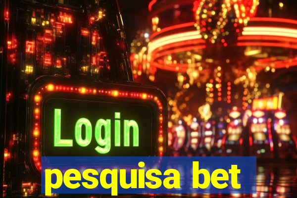 pesquisa bet