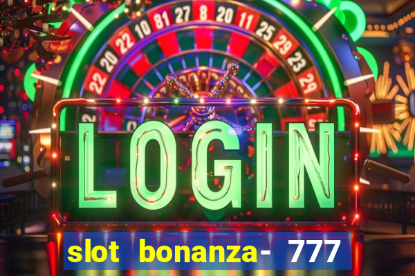 slot bonanza- 777 vegas casino