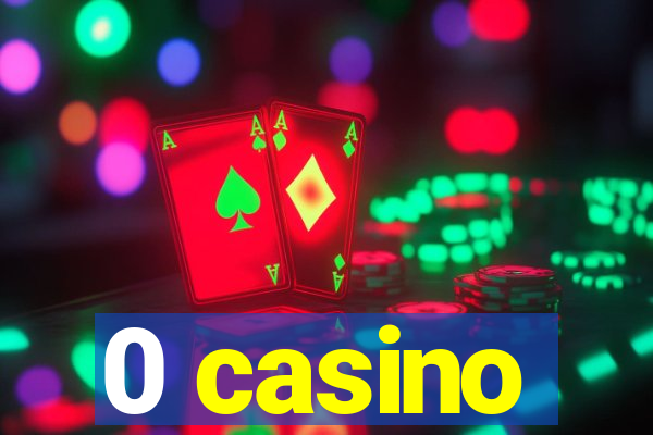 0 casino