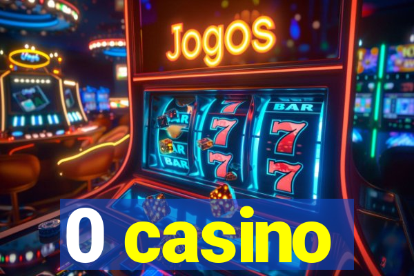 0 casino