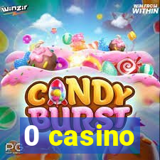 0 casino