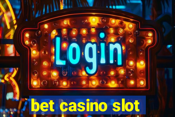 bet casino slot