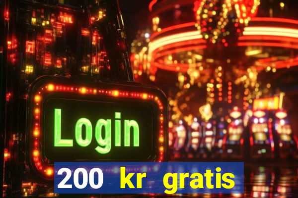 200 kr gratis casino bonus