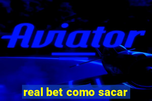 real bet como sacar