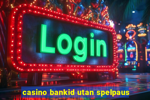 casino bankid utan spelpaus