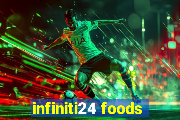 infiniti24 foods